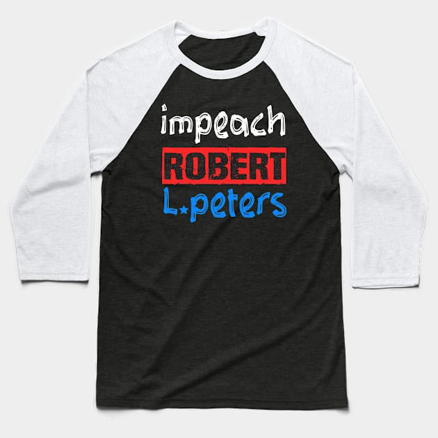 Funny Impeach Robert L. Peters Anti Biden Political Pro Trump Baseball T-Shirt by Sunoria